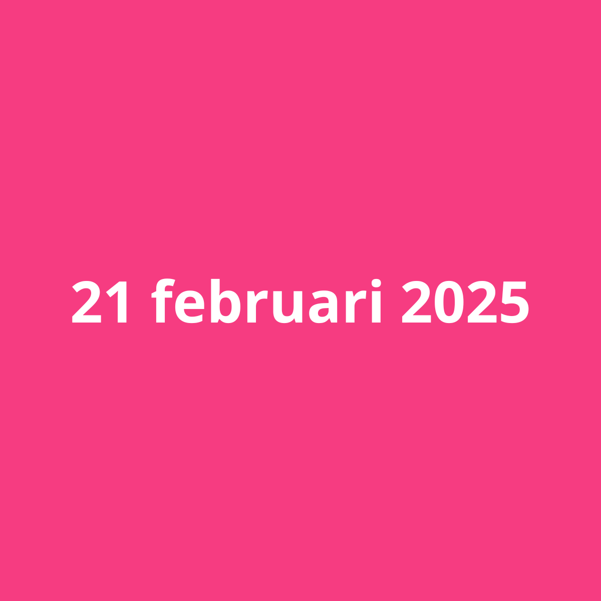 21 februari 2025