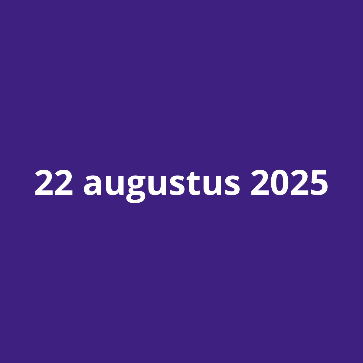 22 augustus 2025